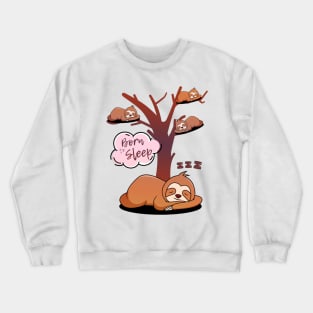 Sloths, born to sleep. Funny phrase with sloths sleeping in a tree. Crewneck Sweatshirt